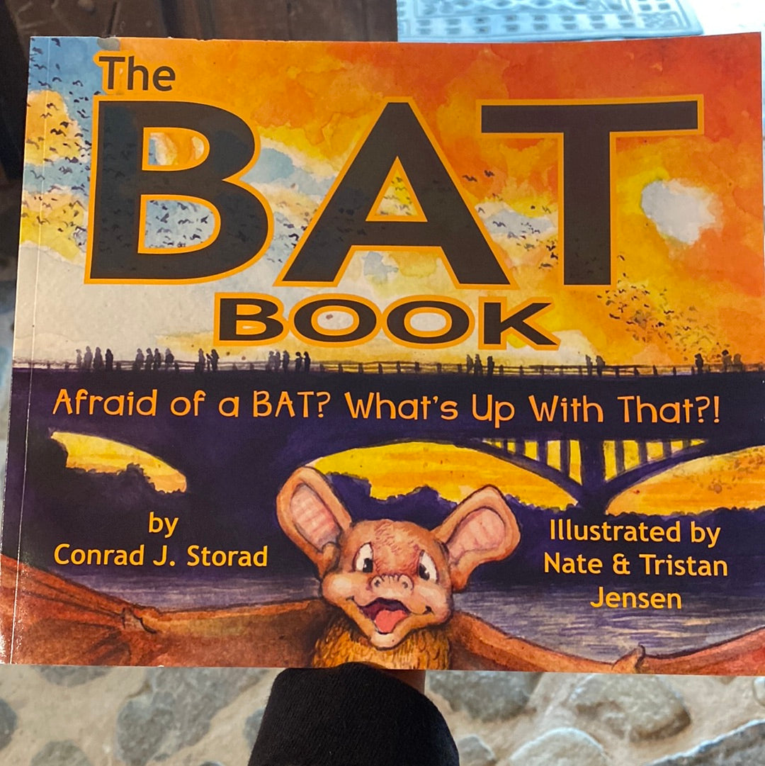 The Bat Book, Afraid of a Bat? What’s up with that?! By Conrad J. Storad, illustrated by Nate & Tristan Jensen