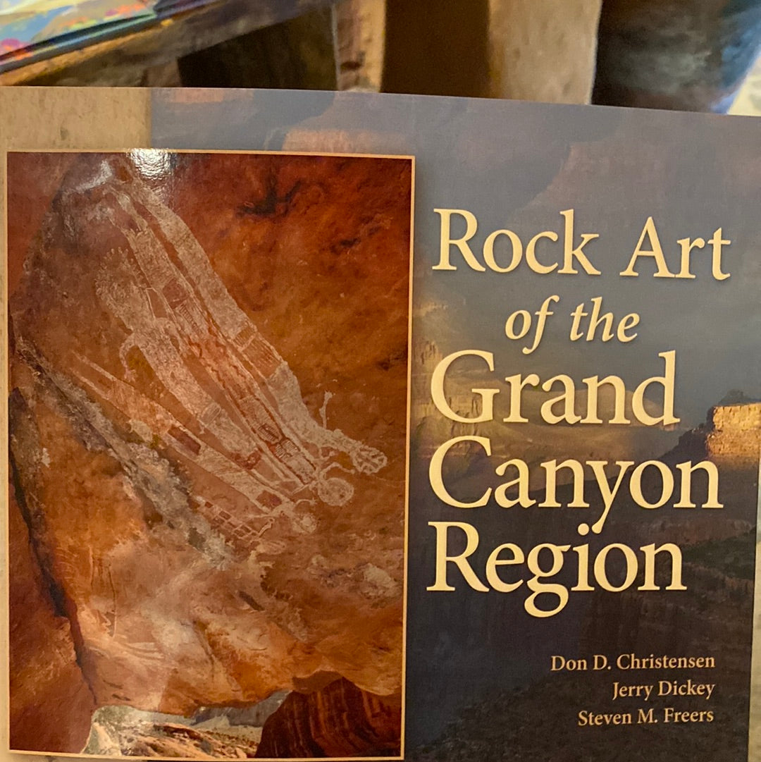 Rock Art of the Grand Canyon Region by Don D. Christensen, Jerry Dickey, & Steven M. Freers