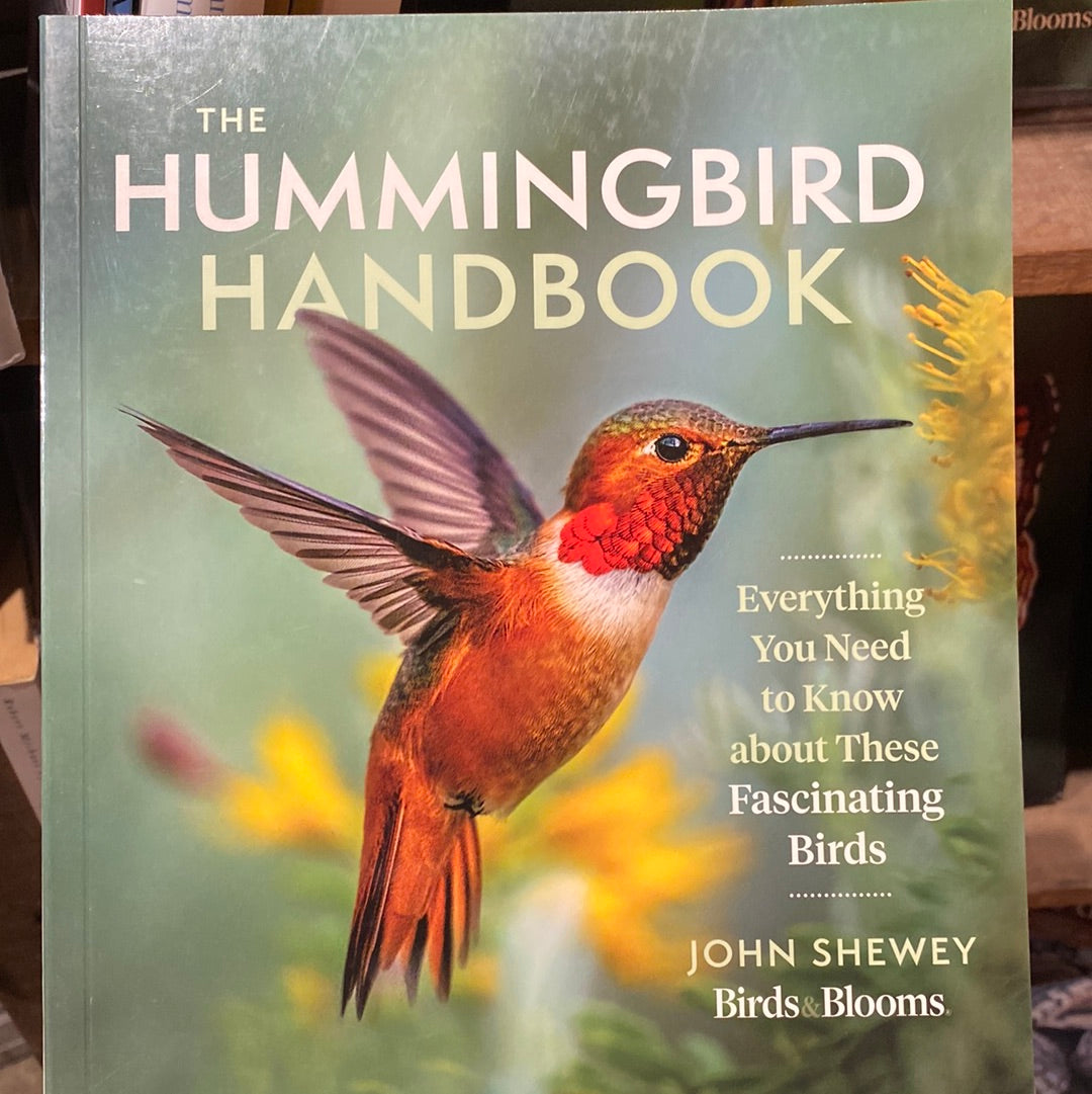 The Hummingbird Handbook by John Shewey