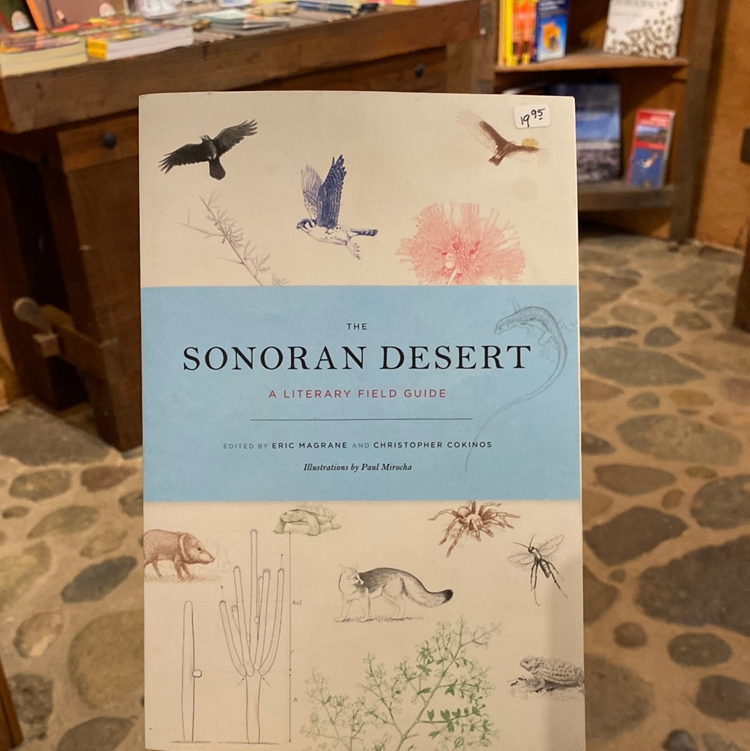 The Sonoran Desert, A Literary Field Guide by Eric Macgrane & Christopher Cokinos