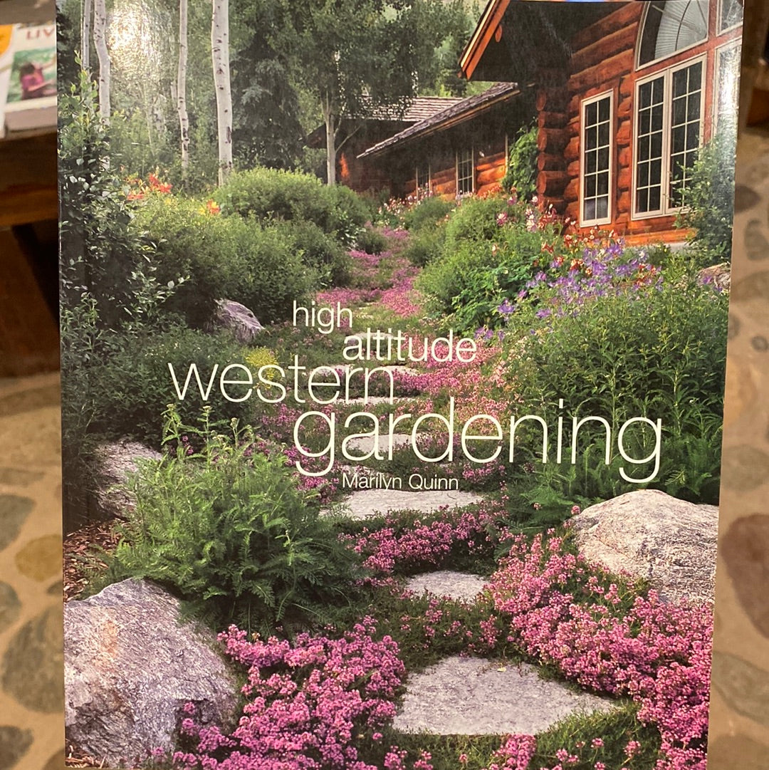 High Altitude Western Gardening by Marilyn Quinn