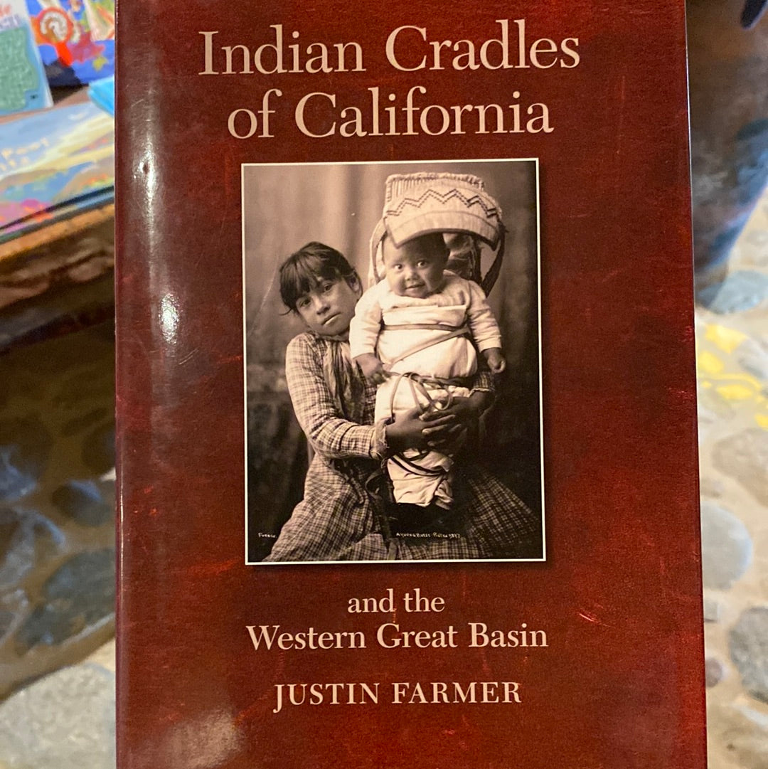 Indian Cradles of California and the Western Great Basin by Justin Farmer