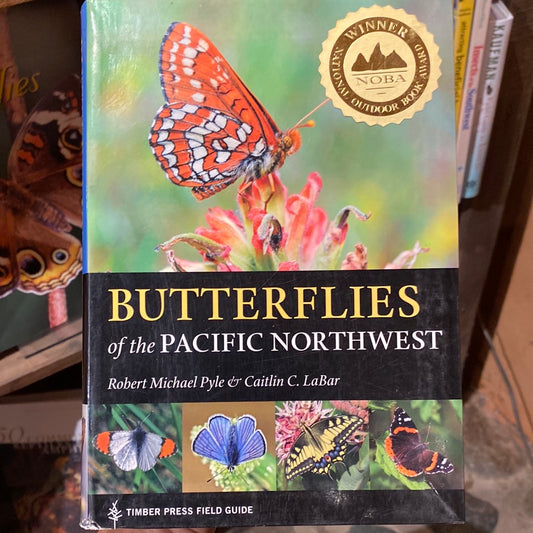 Butterflies of the Pacific Northwest (A Timber Press Field Guide) by Robert Michael Pyle & Caitlin C. LaBar